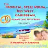 Island Chic Steel Band - The Tropical, Steel Drum, Key West, Caribbean, Island Chic Steel Band Presents Romantic Love Songs for a Wedding In Paradise